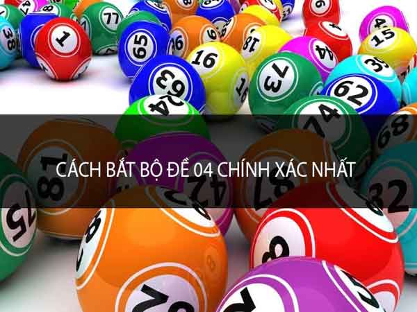 Cách bắt bộ đề 04 hiệu quả