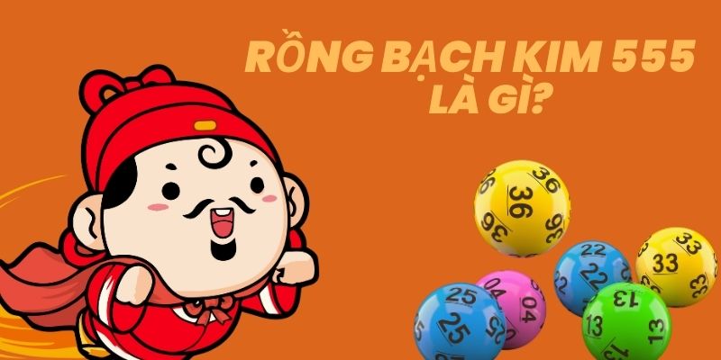 Rồng bạch kim 555 là gì?