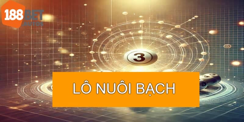 Lô nuôi bạch thủ